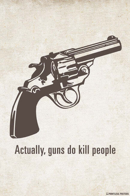 Actually, Guns Do Kill People art print