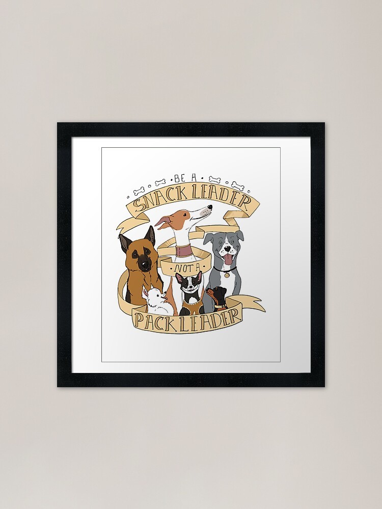 Be A Snack Leader Not a Pack Leader Framed Wall Art Poster Canvas Print Picture