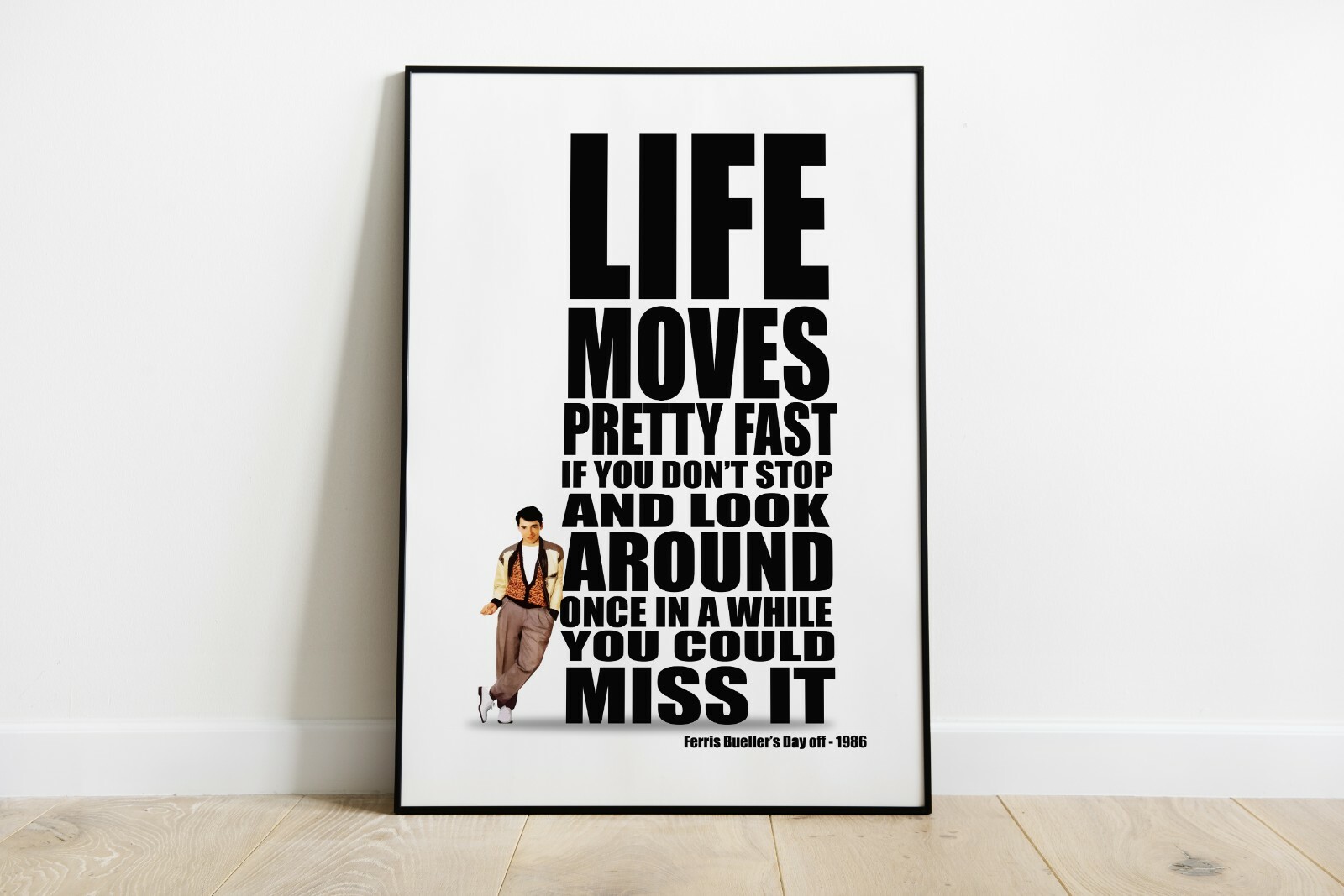 Ferris Bueller’s Day off Quote Print, “Life moves pretty fast…” D17